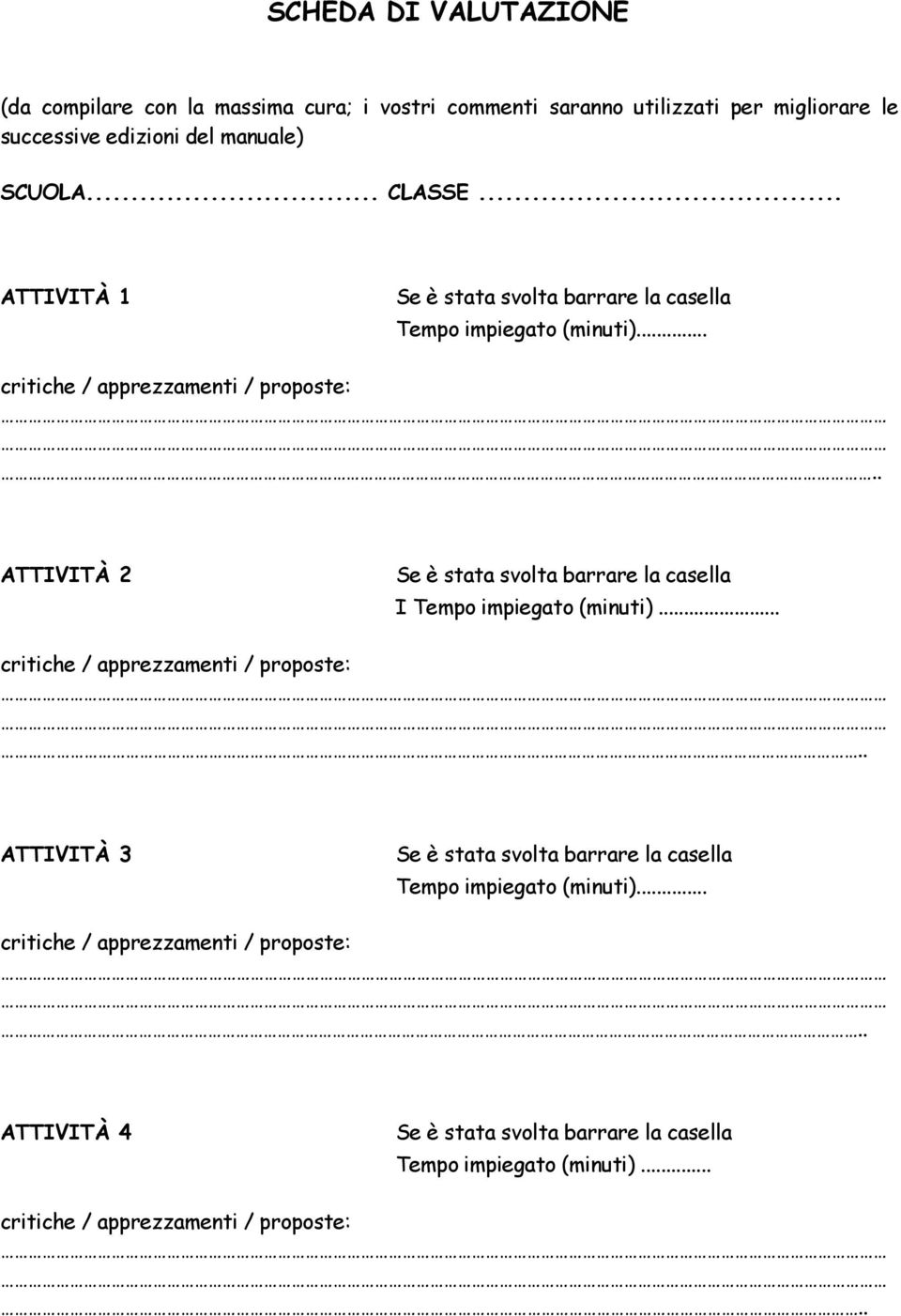 .. ATTIVITÀ 1 Tempo impiegato (minuti)..... ATTIVITÀ 2 I Tempo impiegato (minuti).