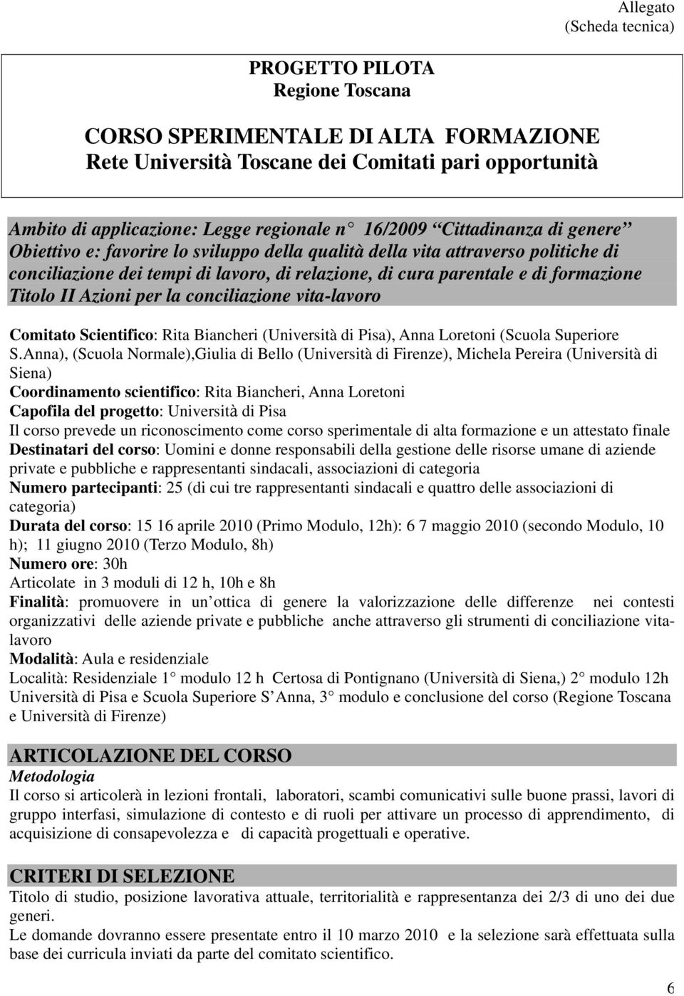 Azioni per la conciliazione vita-lavoro Comitato Scientifico: Rita Biancheri (Università di Pisa), Anna Loretoni (Scuola Superiore S.