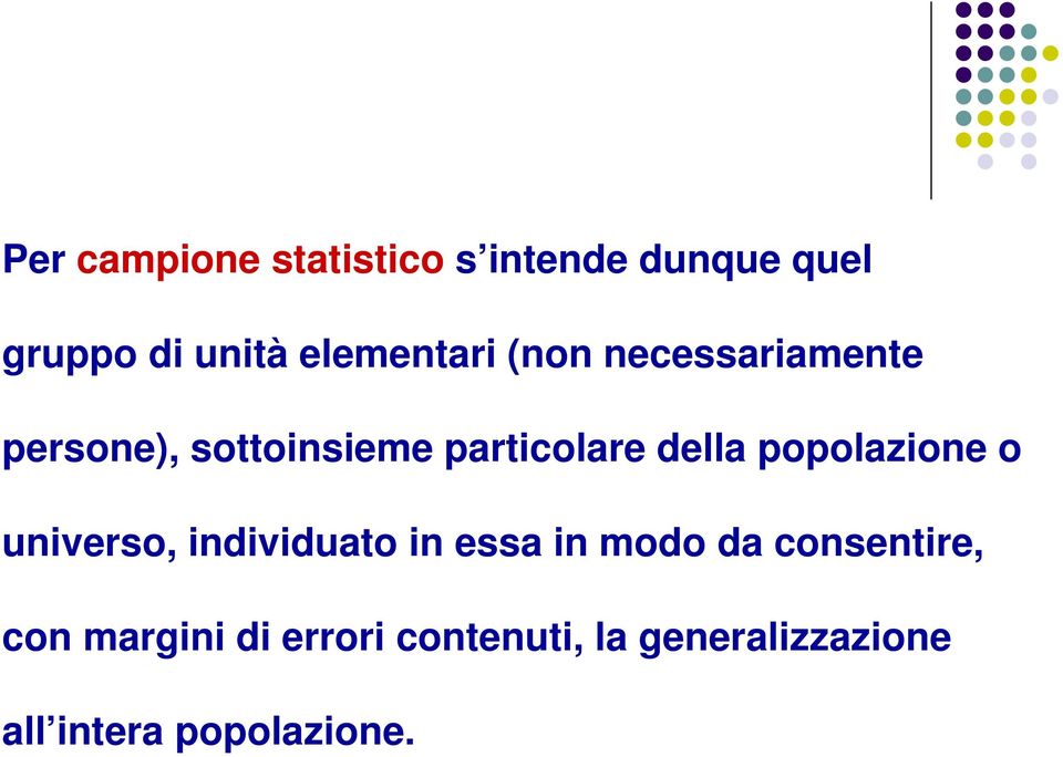 della popolazione o universo, individuato in essa in modo da