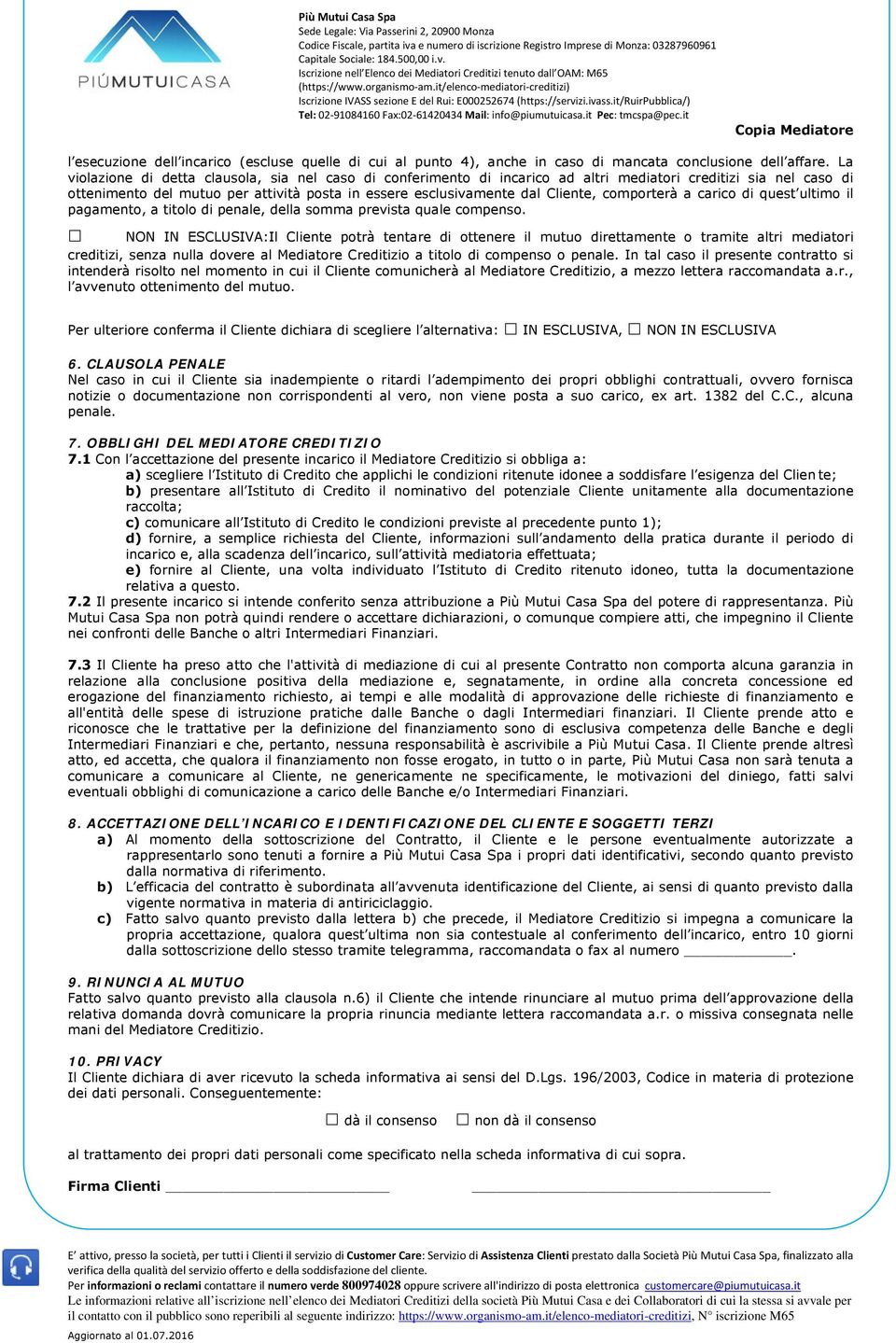 comporterà a carico di quest ultimo il pagamento, a titolo di penale, della somma prevista quale compenso.