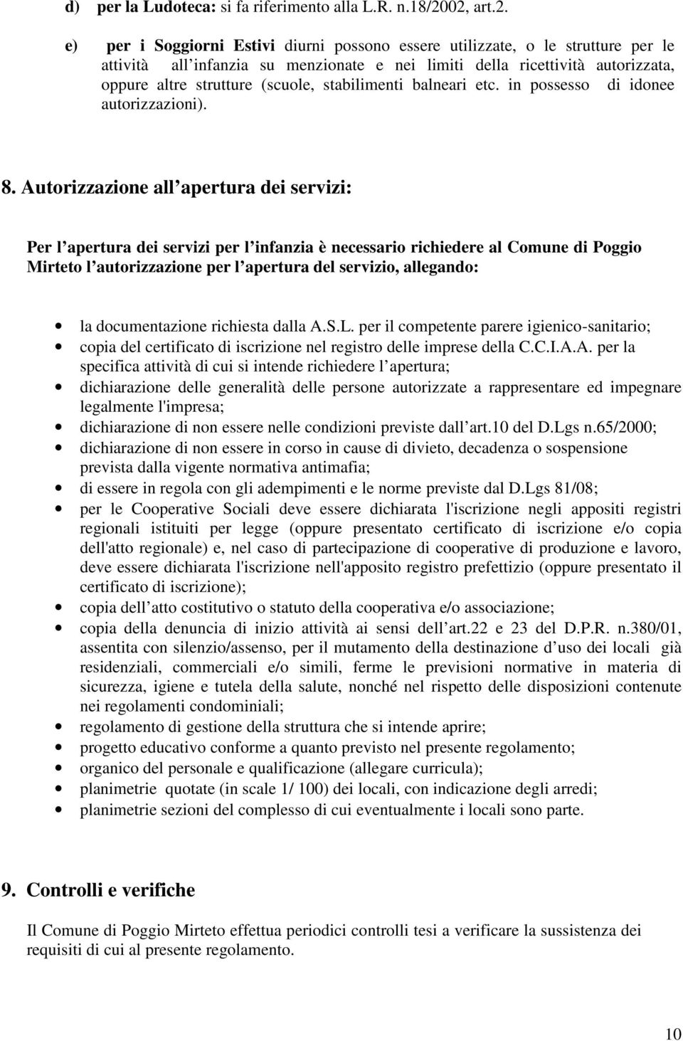 (scuole, stabilimenti balneari etc. in possesso di idonee autorizzazioni). 8.