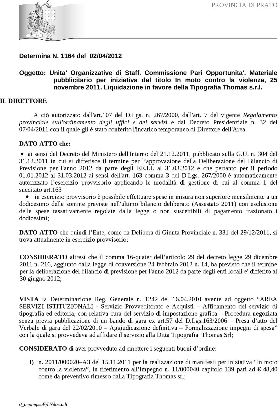 7 del vigente Regolamento provinciale sull'ordinamento degli uffici e dei servizi e dal Decreto Presidenziale n.