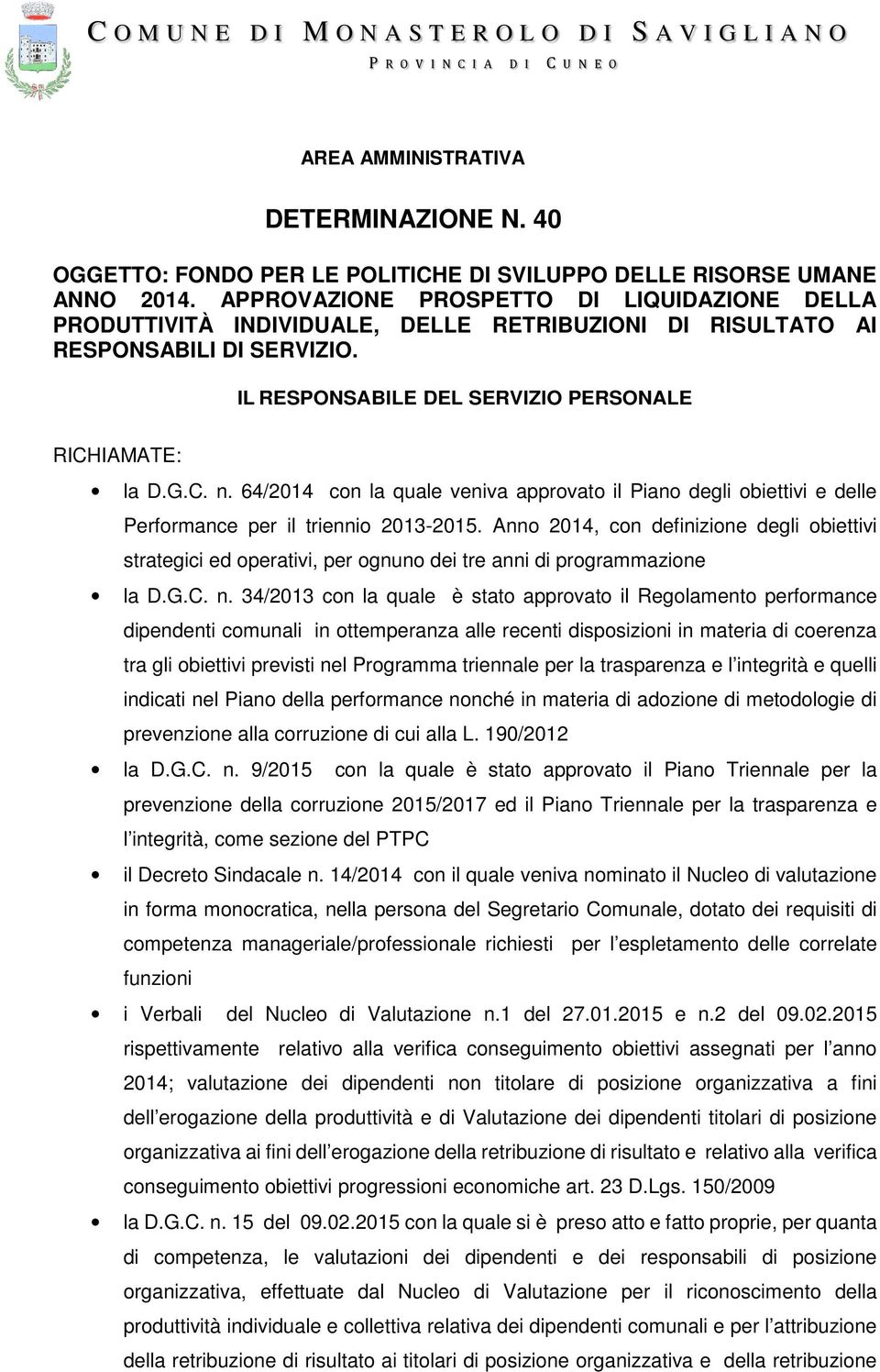 64/2014 con la quale veniva approvato il Piano degli obiettivi e delle Performance per il triennio 2013-2015.
