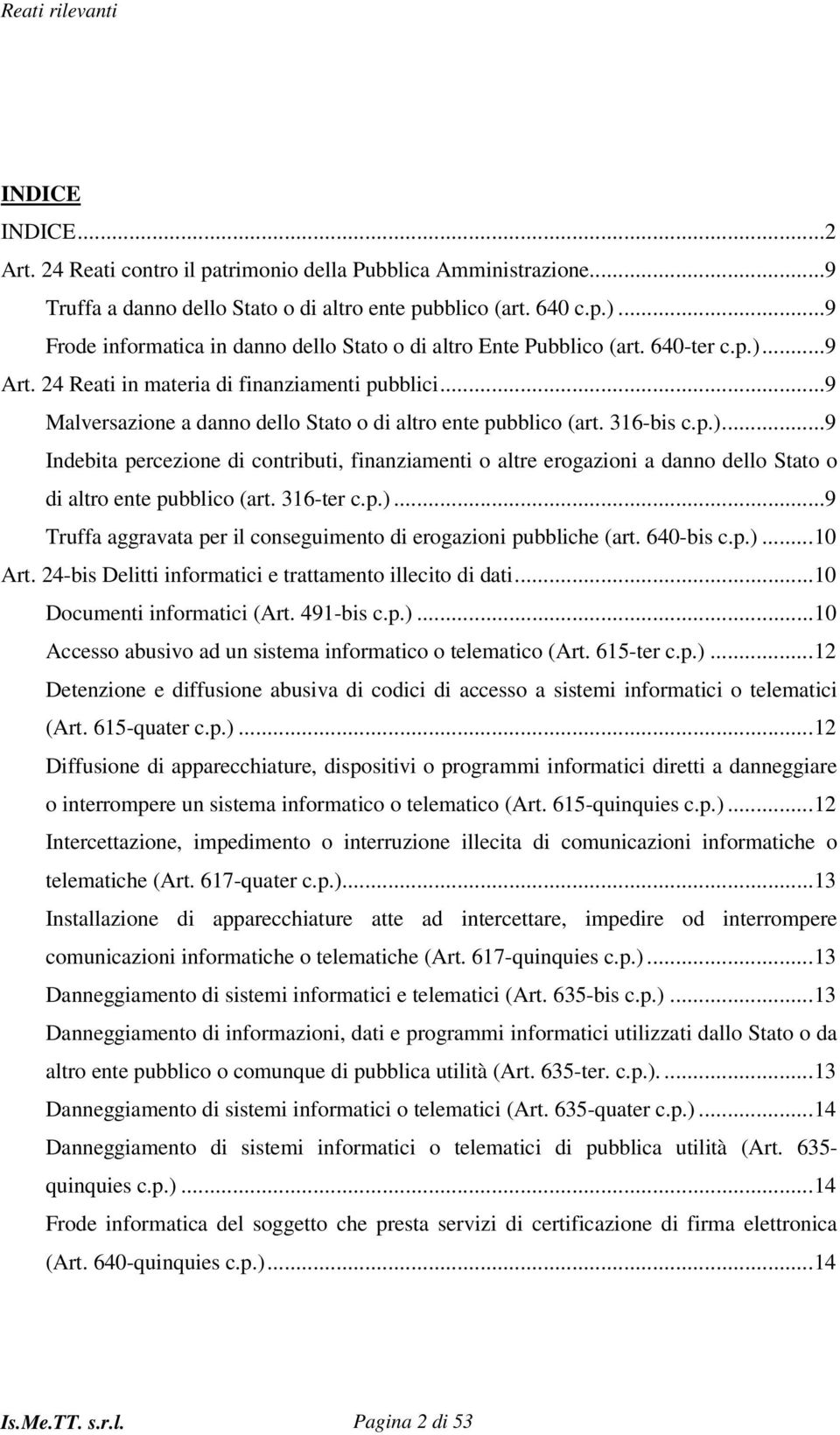 ..9 Malversazione a danno dello Stato o di altro ente pubblico (art. 316-bis c.p.).