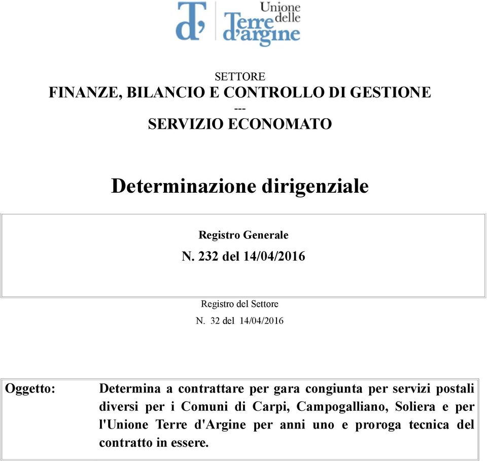 32 del 14/04/2016 Oggetto: Determina a contrattare per gara congiunta per servizi postali diversi