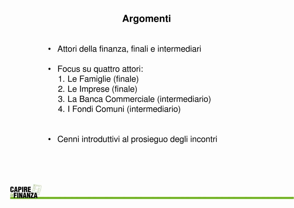 Le Imprese (finale) 3. La Banca Commerciale (intermediario) 4.