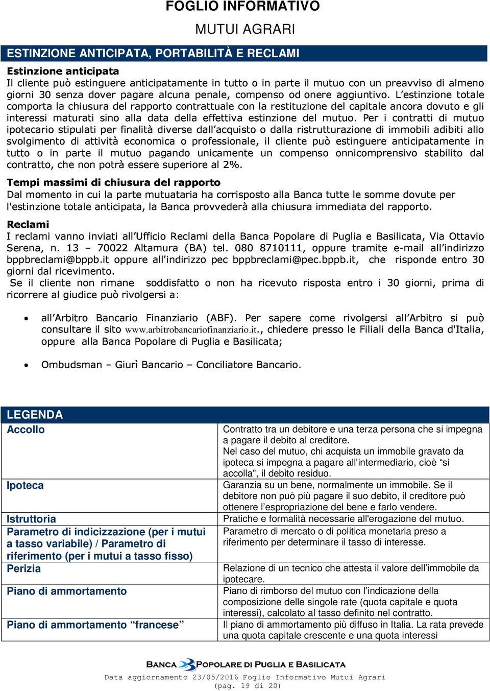 ammortamento francese Contratto tra un debitore e una terza persona che si impegna a pagare il debito al creditore.