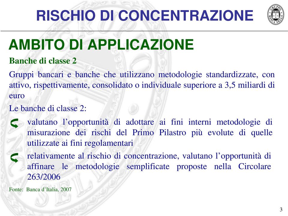 metodologie di misurazione dei rischi del Primo Pilastro più evolute di quelle utilizzate ai fini regolamentari relativamente al rischio