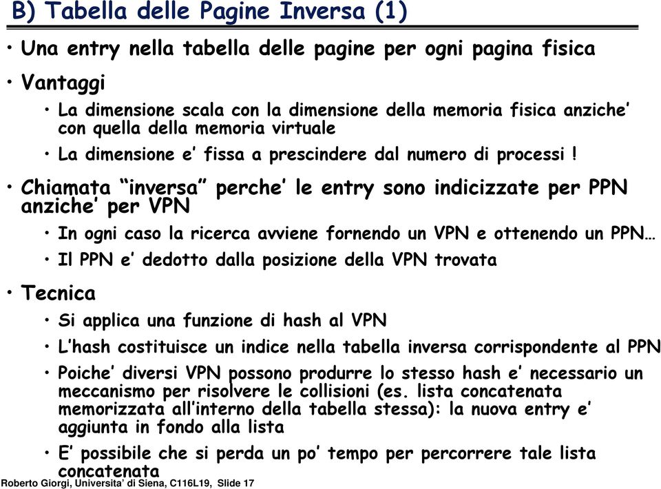 Chiamata inversa perche le entry sono indicizzate per PPN anziche per VPN In ogni caso la ricerca avviene fornendo un VPN e ottenendo un PPN Il PPN e dedotto dalla posizione della VPN trovata Tecnica