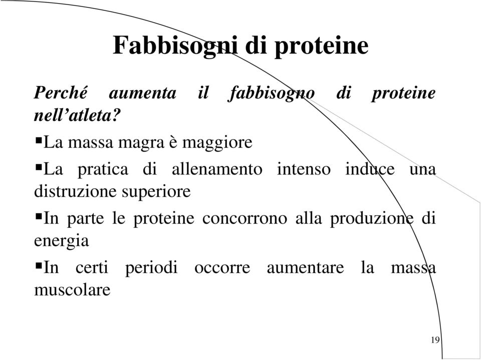 La massa magra è maggiore La pratica di allenamento intenso induce una