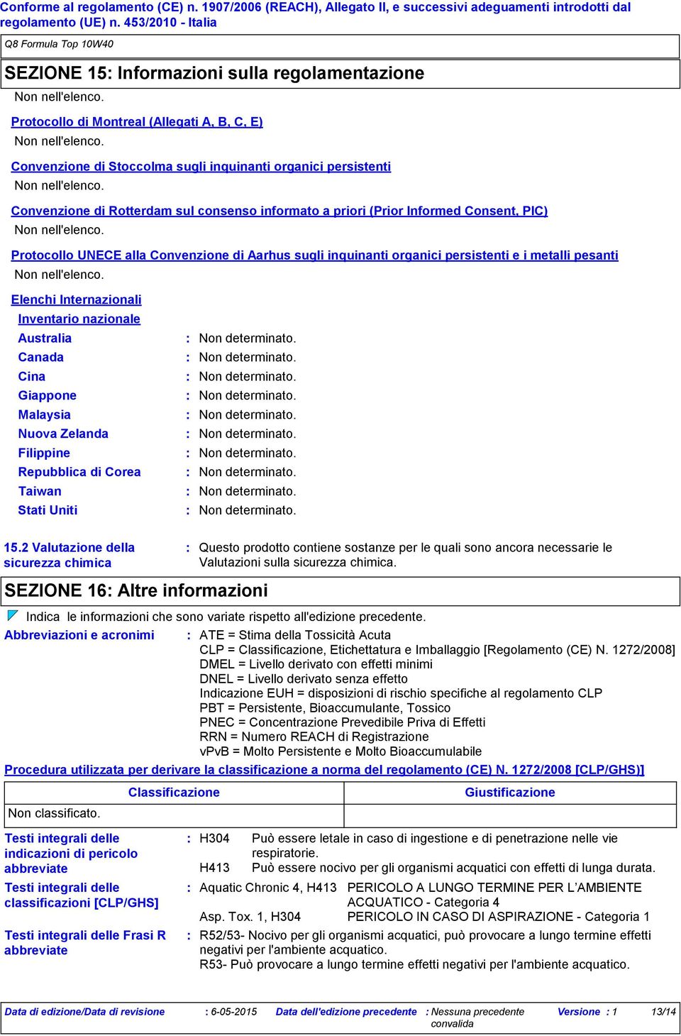 Protocollo UNECE alla Convenzione di Aarhus sugli inquinanti organici persistenti e i metalli pesanti Non nell'elenco.