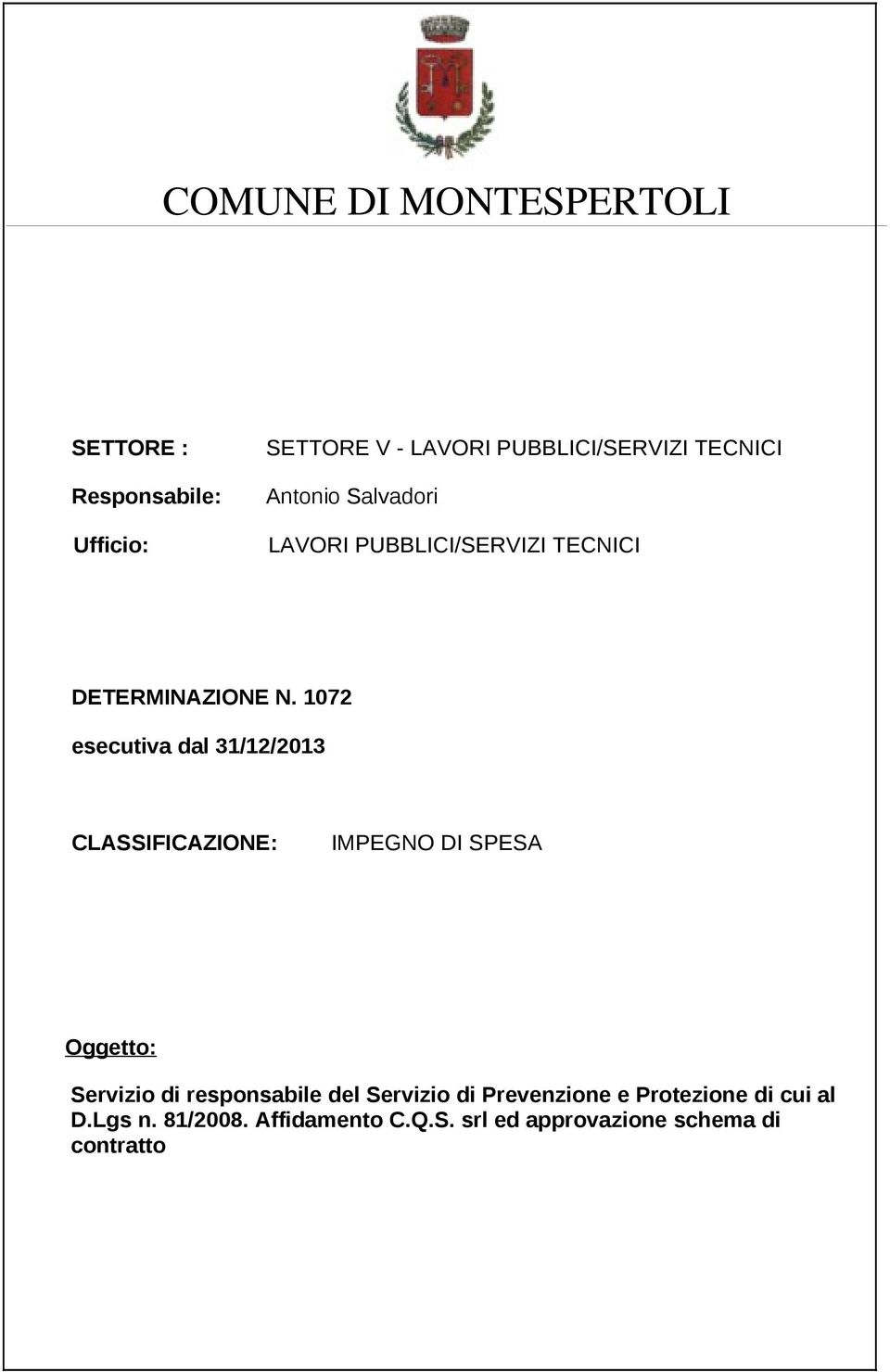 1072 esecutiva dal 31/12/2013 CLASSIFICAZIONE: IMPEGNO DI SPESA Oggetto: Servizio di responsabile