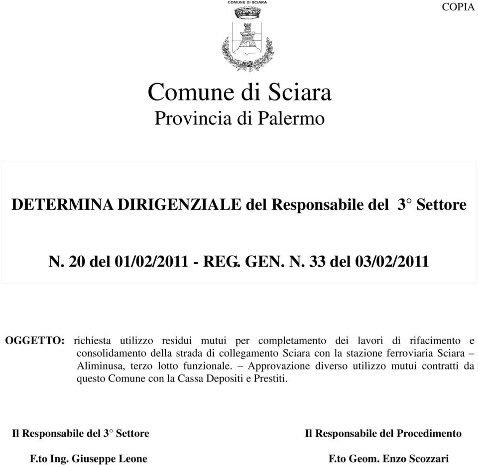 33 del 03/02/2011 OGGETTO: richiesta utilizzo residui mutui per completamento dei lavori di rifacimento e consolidamento della strada