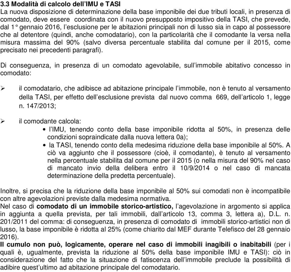 particolarità che il comodante la versa nella misura massima del 90% (salvo diversa percentuale stabilita dal comune per il 2015, come precisato nei precedenti paragrafi).