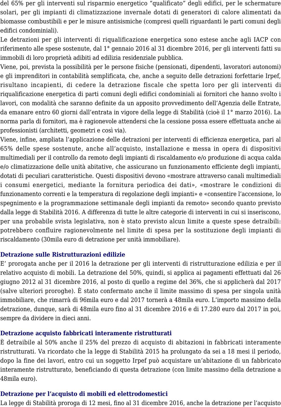 Le detrazioni per gli interventi di riqualificazione energetica sono estese anche agli IACP con riferimento alle spese sostenute, dal 1 gennaio 2016 al 31 dicembre 2016, per gli interventi fatti su