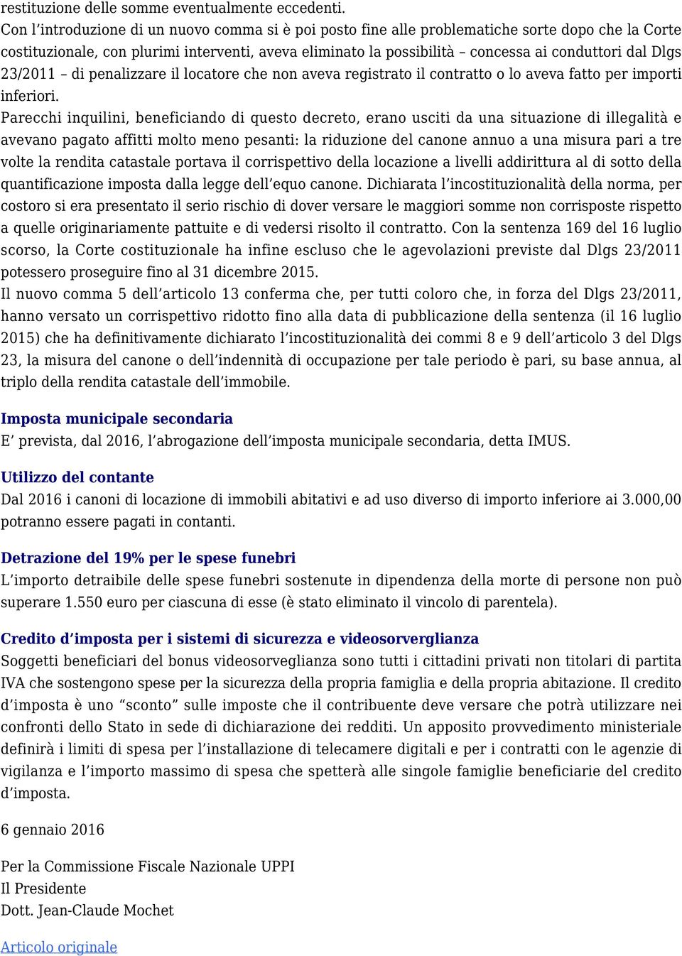 Dlgs 23/2011 di penalizzare il locatore che non aveva registrato il contratto o lo aveva fatto per importi inferiori.