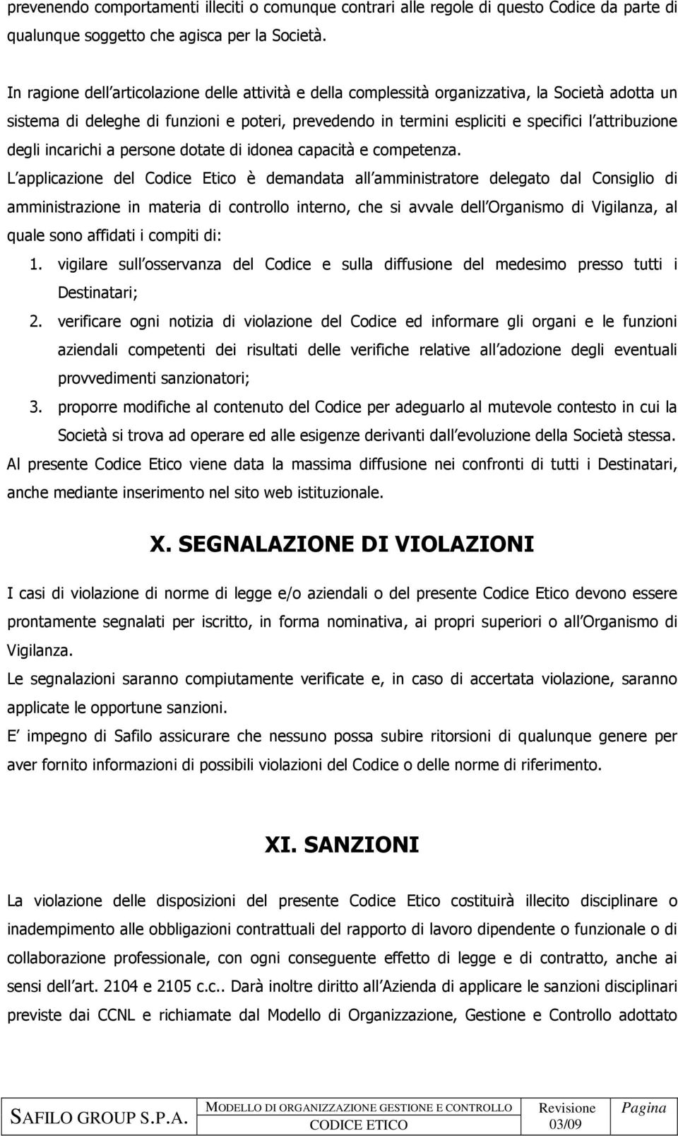 attribuzione degli incarichi a persone dotate di idonea capacità e competenza.