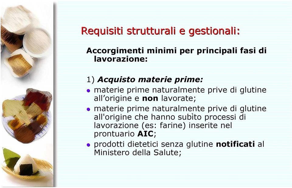 materie prime naturalmente prive di glutine all'origine che hanno subìto processi di lavorazione