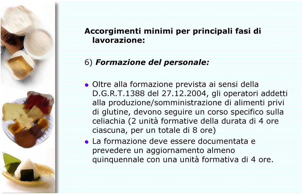 2004, gli operatori addetti alla produzione/somministrazione di alimenti privi di glutine, devono seguire un corso