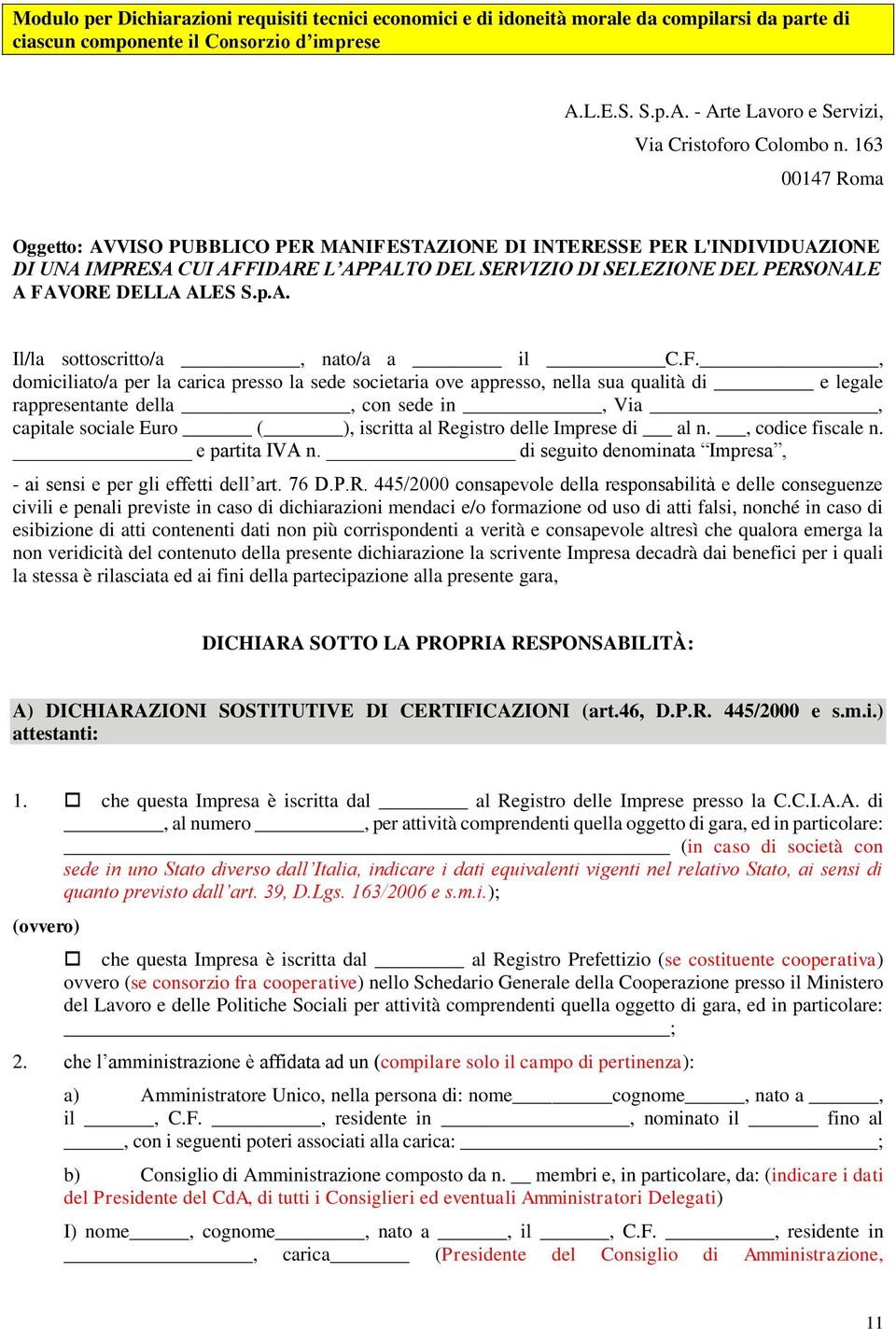 F., domiciliato/a per la carica presso la sede societaria ove appresso, nella sua qualità di e legale rappresentante della, con sede in, Via, capitale sociale Euro ( ), iscritta al Registro delle