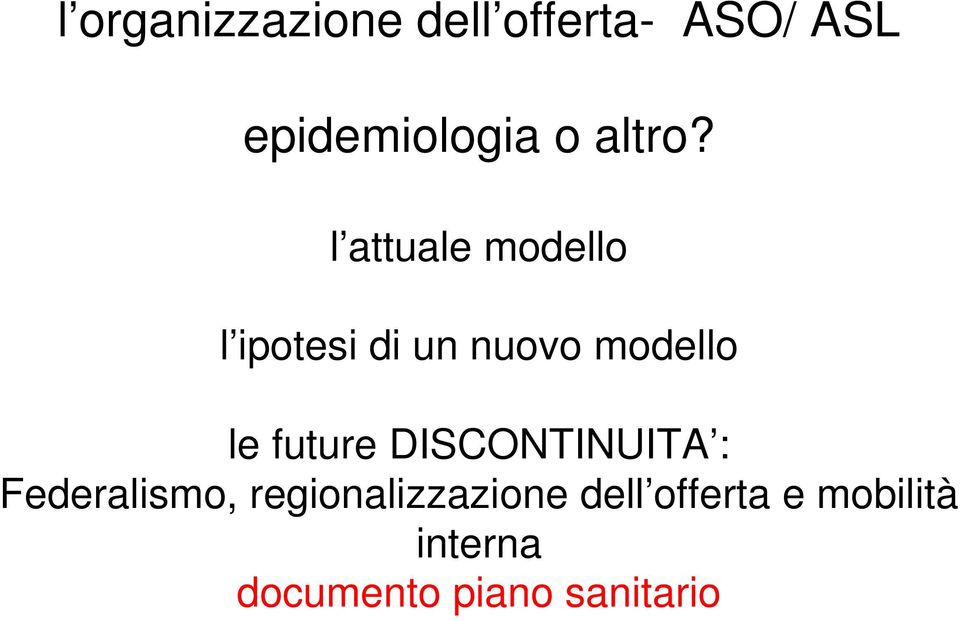 l attuale modello l ipotesi di un nuovo modello le