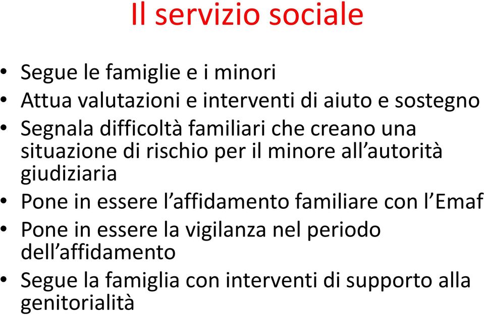 autorità giudiziaria Pone in essere l affidamento familiare con l Emaf Pone in essere la