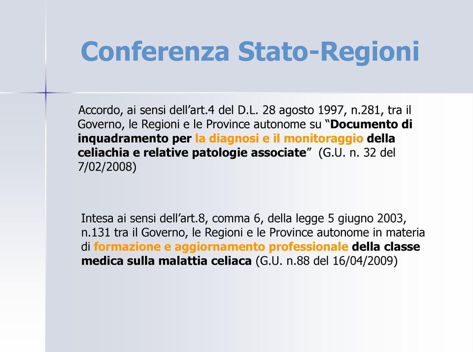 celiachia e relative patologie associate (G.U. n. 32 del 7/02/2008) Intesa ai sensi dell art.