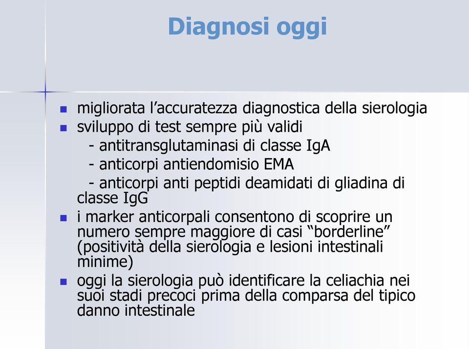 IgG i marker anticorpali consentono di scoprire un numero sempre maggiore di casi borderline (positività della sierologia e