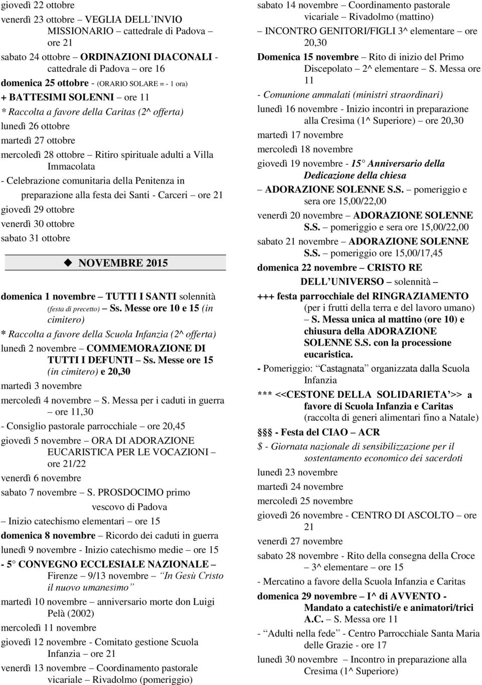 alla festa dei Santi - Carceri ore giovedì 29 ottobre venerdì 30 ottobre sabato 31 ottobre NOVEMBRE 2015 domenica 1 novembre TUTTI I SANTI solennità (festa di precetto) Ss.