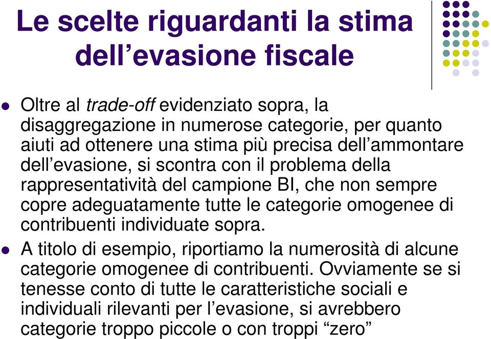 adeguatamente tutte le categorie omogenee di contribuenti individuate sopra.