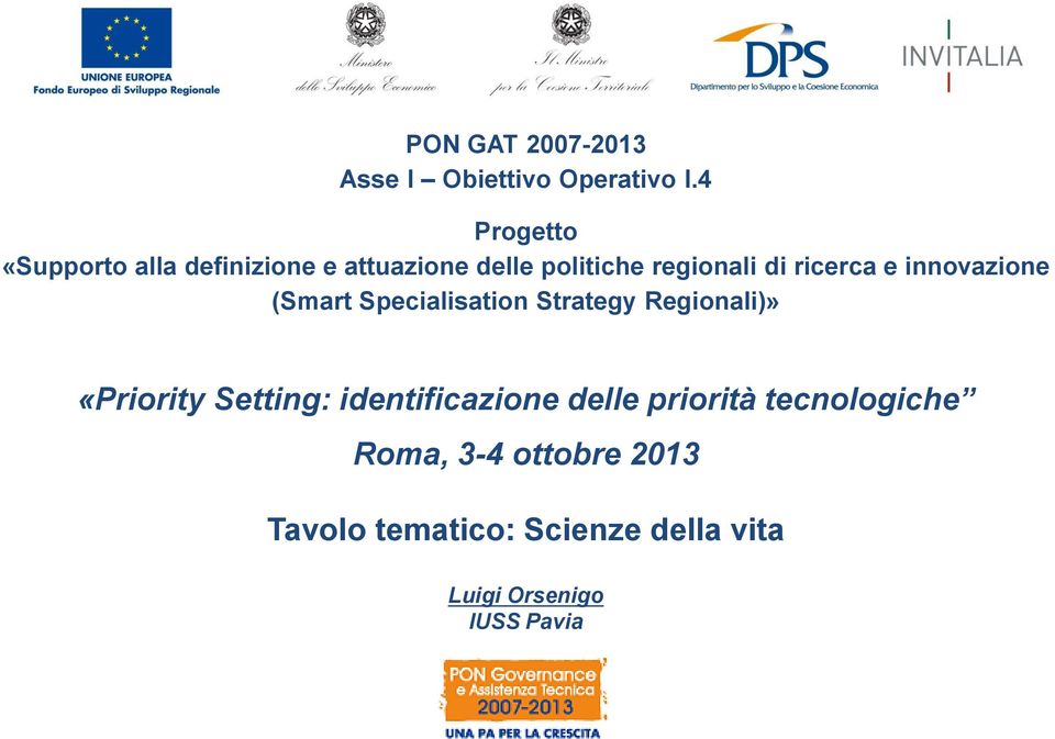 ricerca e innovazione (Smart Specialisation Strategy Regionali)» «Priority Setting: