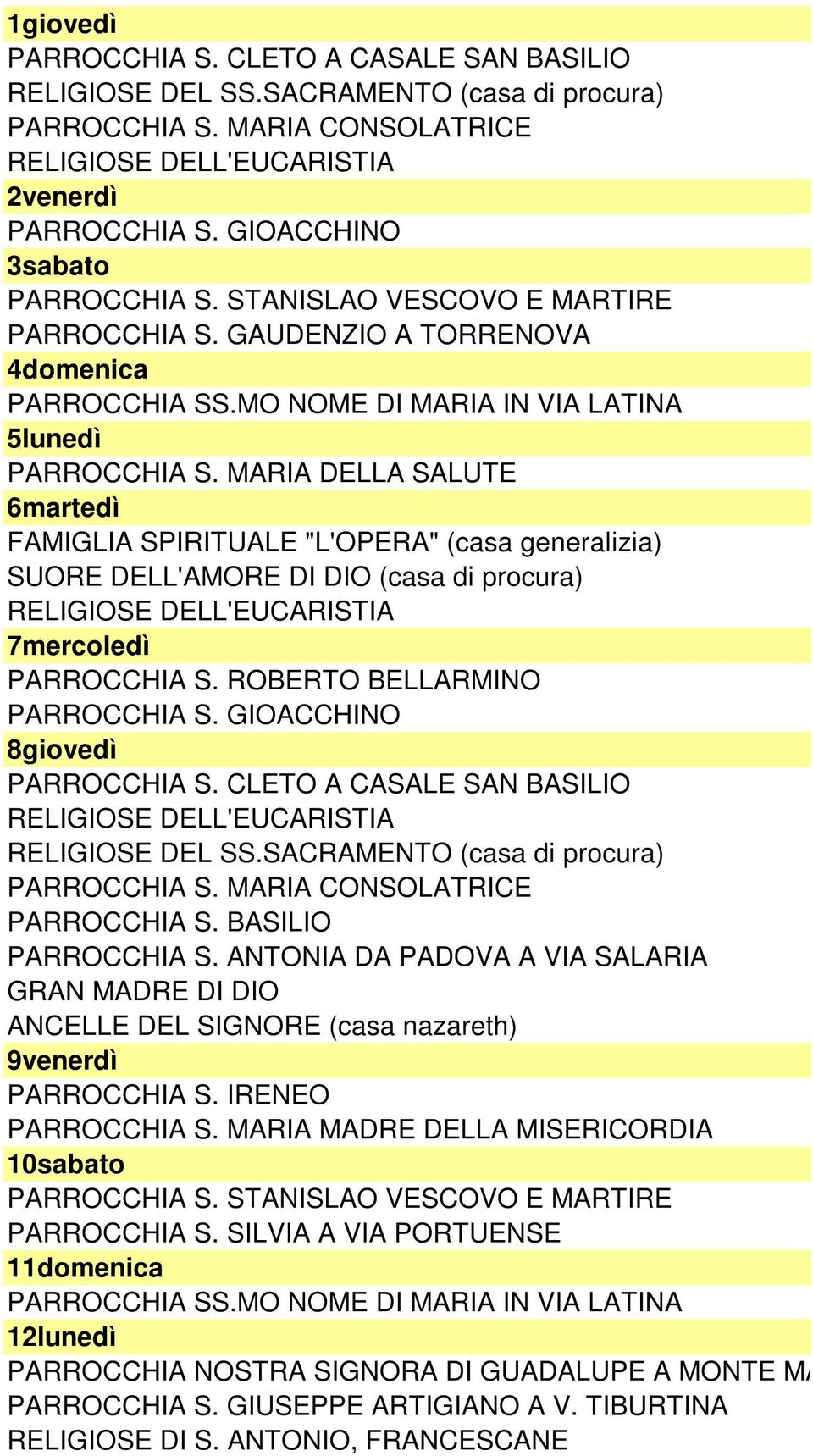 BASILIO PARROCCHIA S. ANTONIA DA PADOVA A VIA SALARIA GRAN MADRE DI DIO ANCELLE DEL SIGNORE (casa nazareth) 9venerdì PARROCCHIA S. IRENEO PARROCCHIA S.