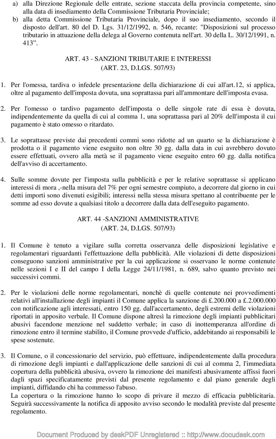 546, recante: "Disposizioni sul processo tributario in attuazione della delega al Governo contenuta nell'art. 30 della L. 30/12/1991, n. 413. ART. 43 - SANZIONI TRIBUTARIE E INTERESSI (ART. 23, D.LGS.