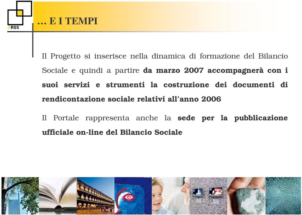 costruzione dei documenti di rendicontazione sociale relativi all anno 2006 Il