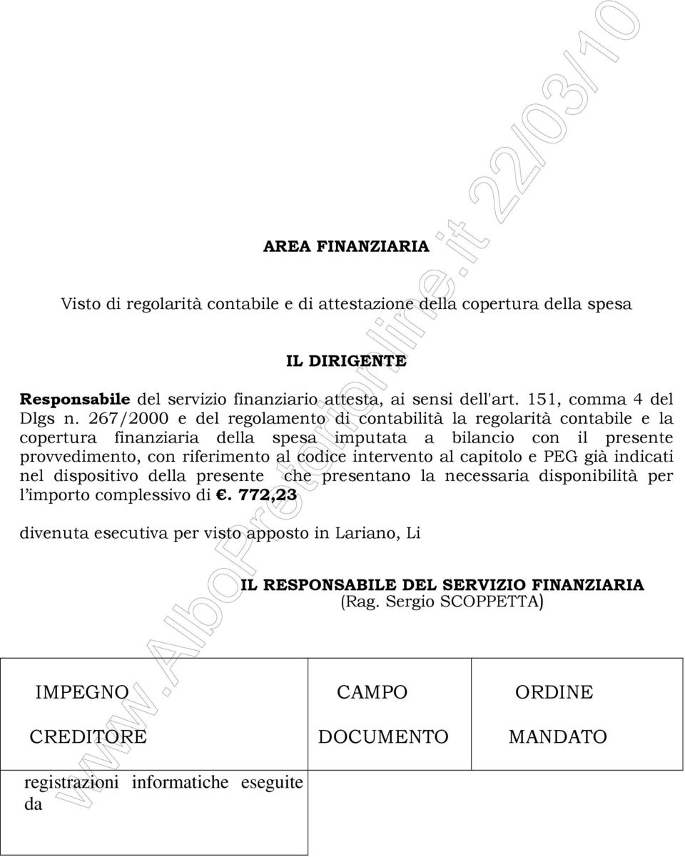 267/2000 e del regolamento di contabilità la regolarità contabile e la copertura finanziaria della spesa imputata a bilancio con il presente provvedimento, con riferimento al codice