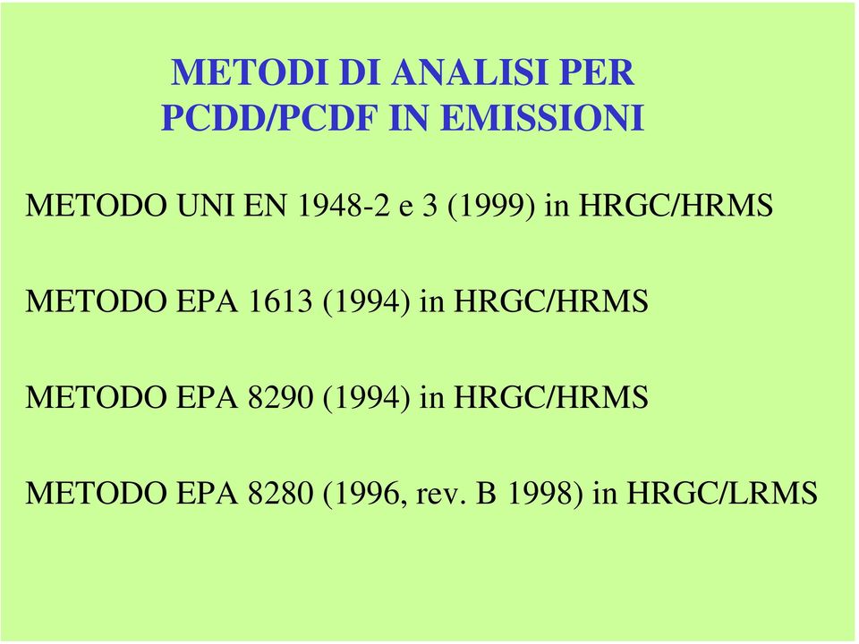 1613 (1994) in HRGC/HRMS METODO EPA 8290 (1994) in
