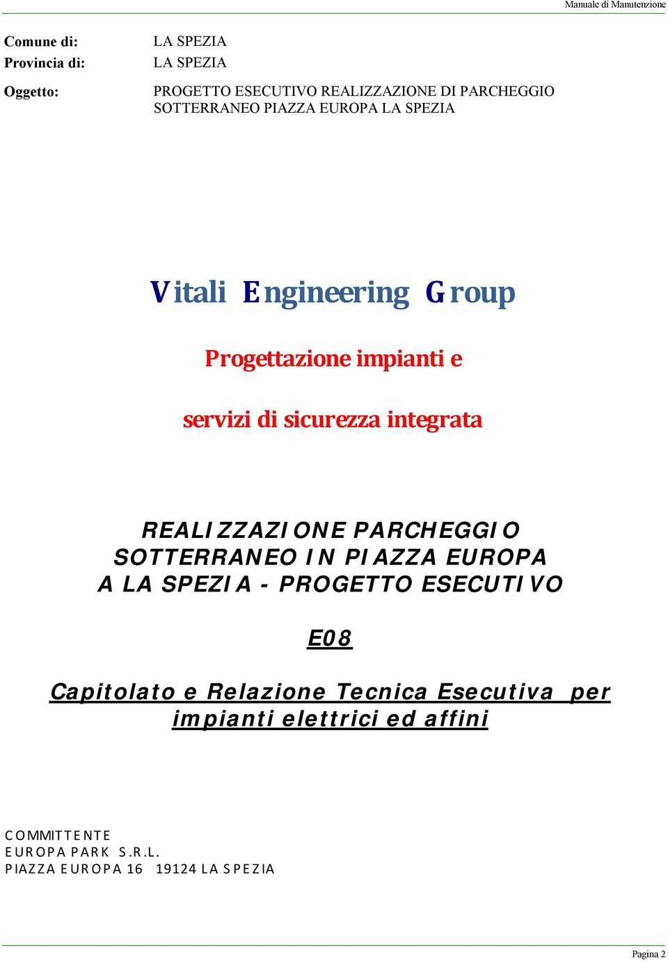 REALIZZAZIONE PARCHEGGIO SOTTERRANEO IN PIAZZA EUROPA A LA SPEZIA - PROGETTO ESECUTIVO E08 Capitolato e Relazione