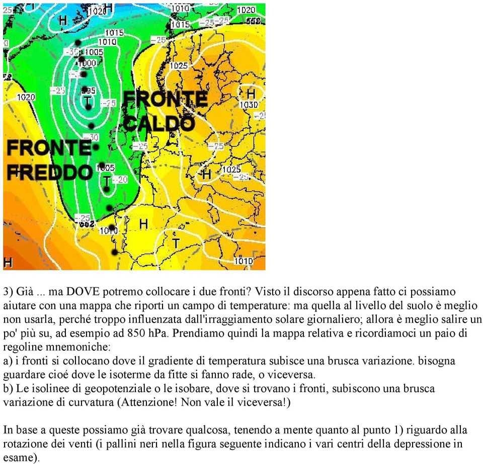 solare giornaliero; allora è meglio salire un po' più su, ad esempio ad 850 hpa.