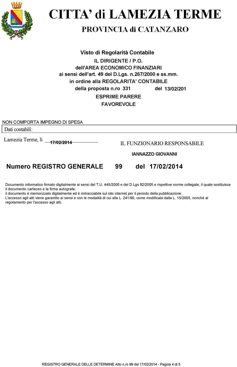 17/02/2014. Documento informatico firmato digitalmente ai sensi del T.U. 445/2000 e del D.