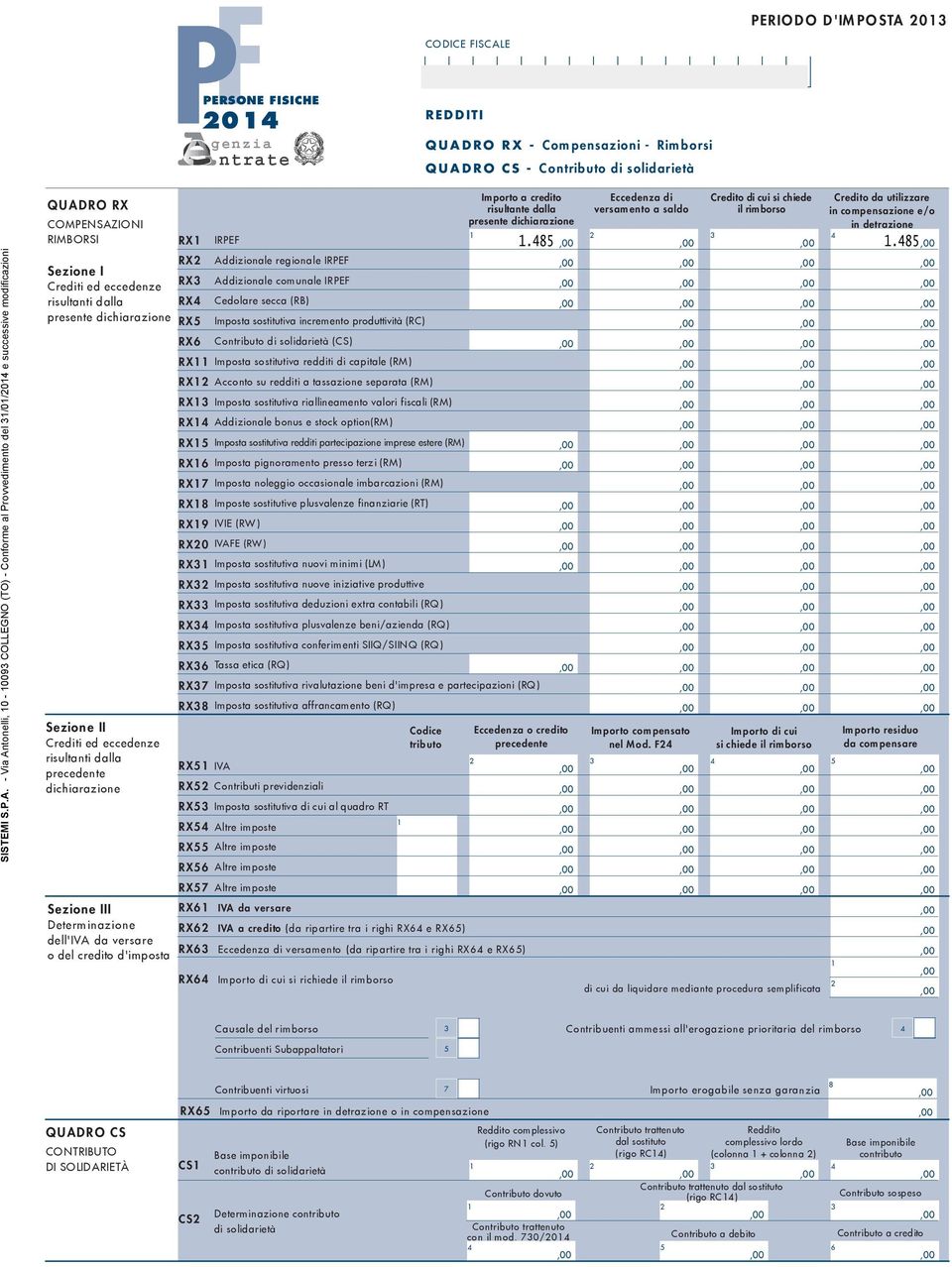 dalla precedente dichiarazione Sezione III Determinazione dell'iva da versare o del credito d'imposta RX RX RX RX RX RX IRPEF Addizionale regionale IRPEF Addizionale comunale IRPEF Cedolare secca