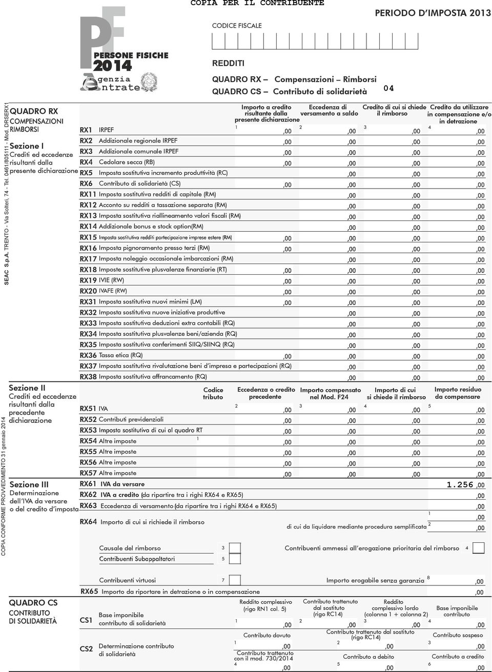 DRSERX COPIA CONFORME PROVVEDIMENTO gennaio 0 QUADRO RX Sezione II Crediti ed eccedenze risultanti dalla precedente dichiarazione RX IRPEF RX Addizionale regionale IRPEF Sezione I Crediti ed