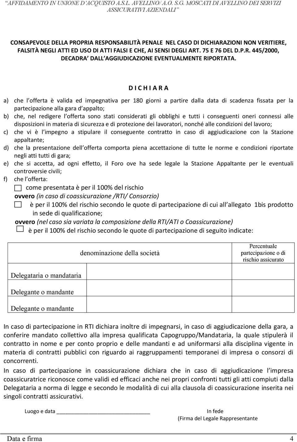 considerati gli obblighi e tutti i conseguenti oneri connessi alle disposizioni in materia di sicurezza e di protezione dei lavoratori, nonché alle condizioni del lavoro; c) che vi è l impegno a