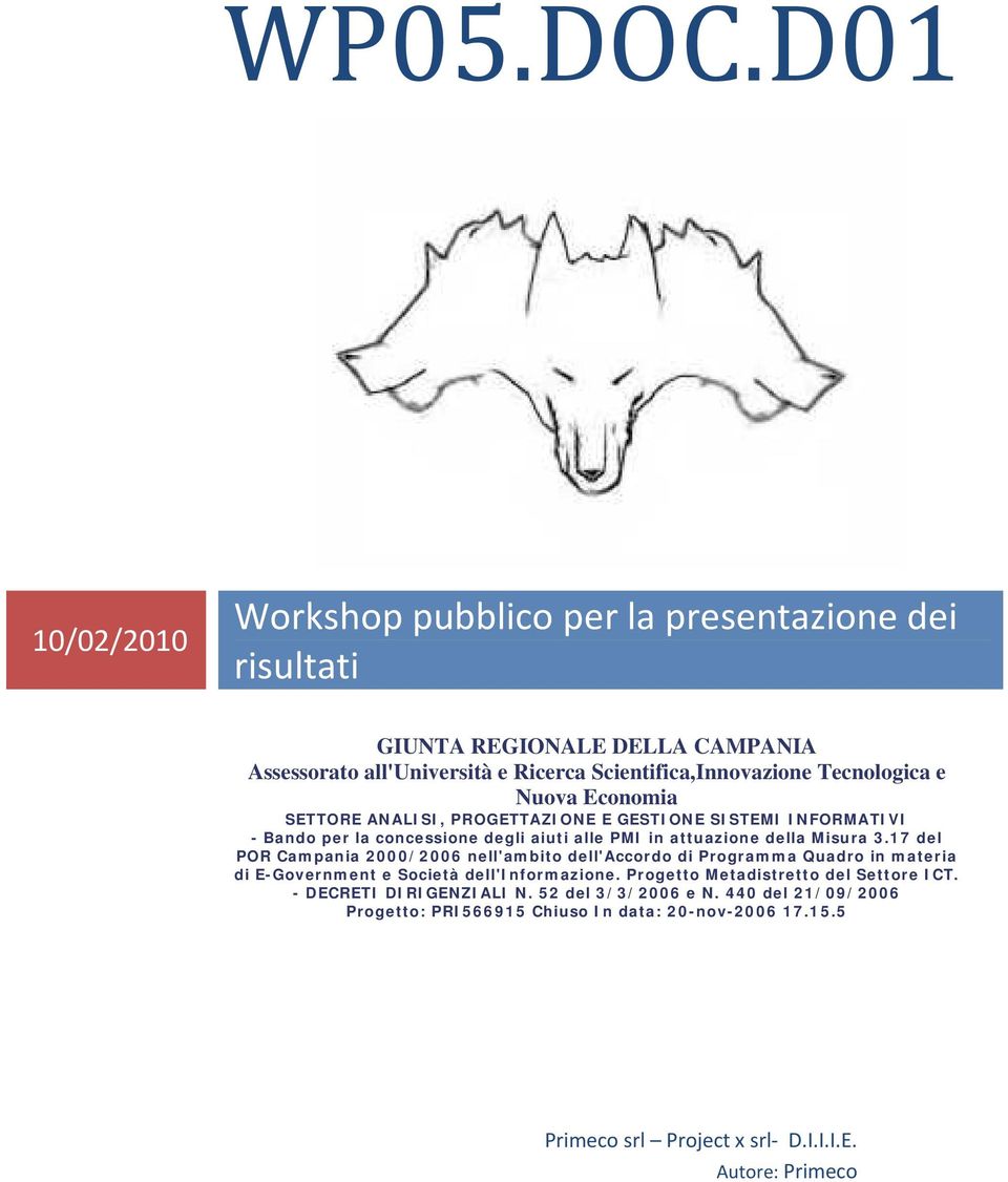 Tecnologica e Nuova Economia SETTORE ANALISI, PROGETTAZIONE E GESTIONE SISTEMI INFORMATIVI - Bando per la concessione degli aiuti alle PMI in attuazione della Misura 3.