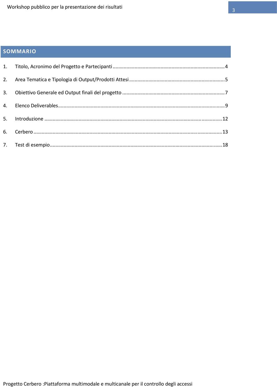 Obiettivo Generale ed Output finali del progetto...7 4.