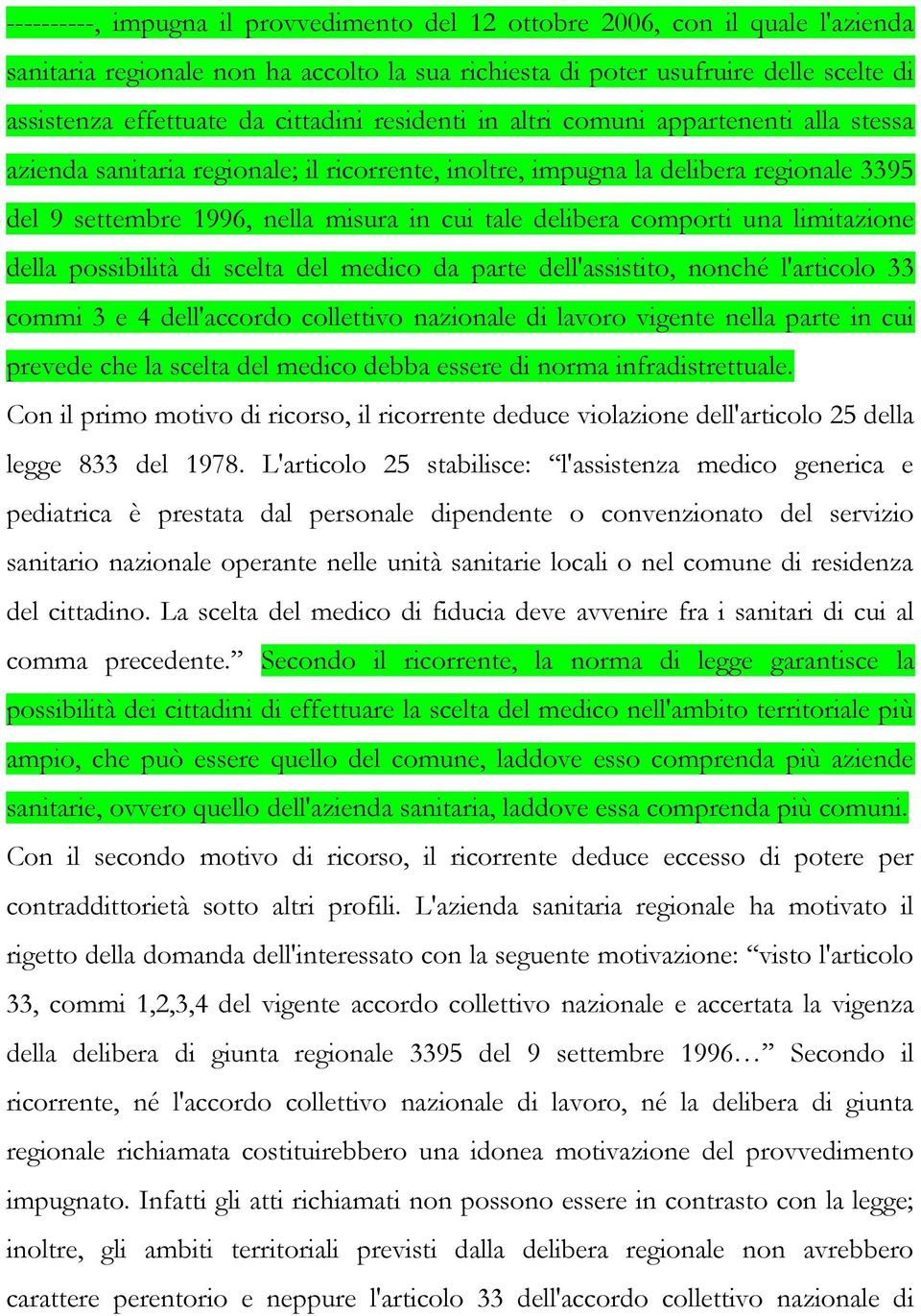 delibera comporti una limitazione della possibilità di scelta del medico da parte dell'assistito, nonché l'articolo 33 commi 3 e 4 dell'accordo collettivo nazionale di lavoro vigente nella parte in