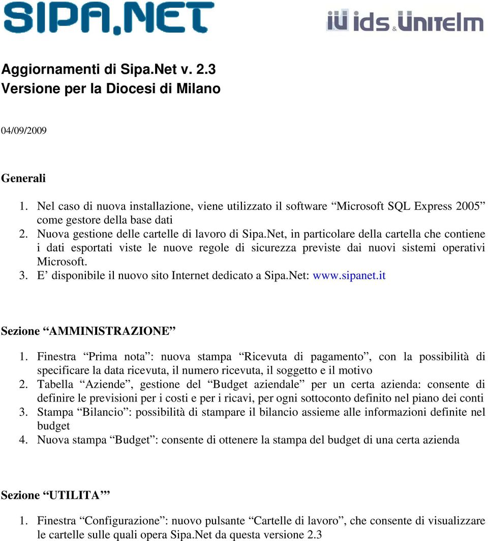 E disponibile il nuovo sito Internet dedicato a Sipa.Net: www.sipanet.it 1.