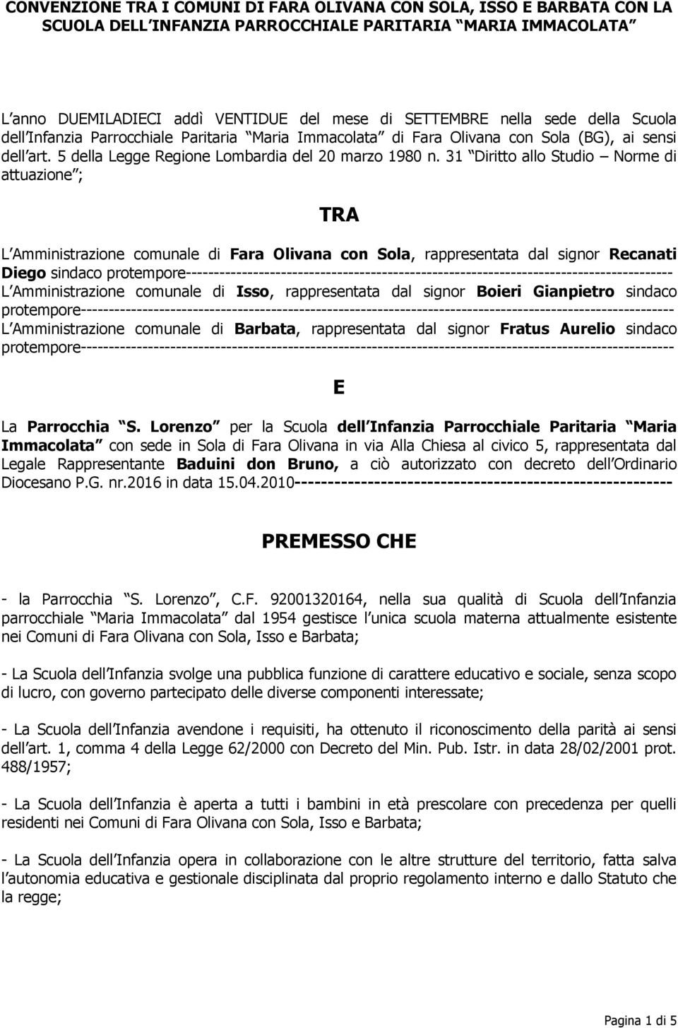 31 Diritto allo Studio Norme di attuazione ; TRA L Amministrazione comunale di Fara Olivana con Sola, rappresentata dal signor Recanati Diego sindaco