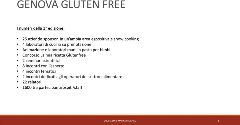 ricetta Glutenfree 2 seminari scientifici 8 Incontri con l esperto 4 incontri tematici 2 incontri dedicati