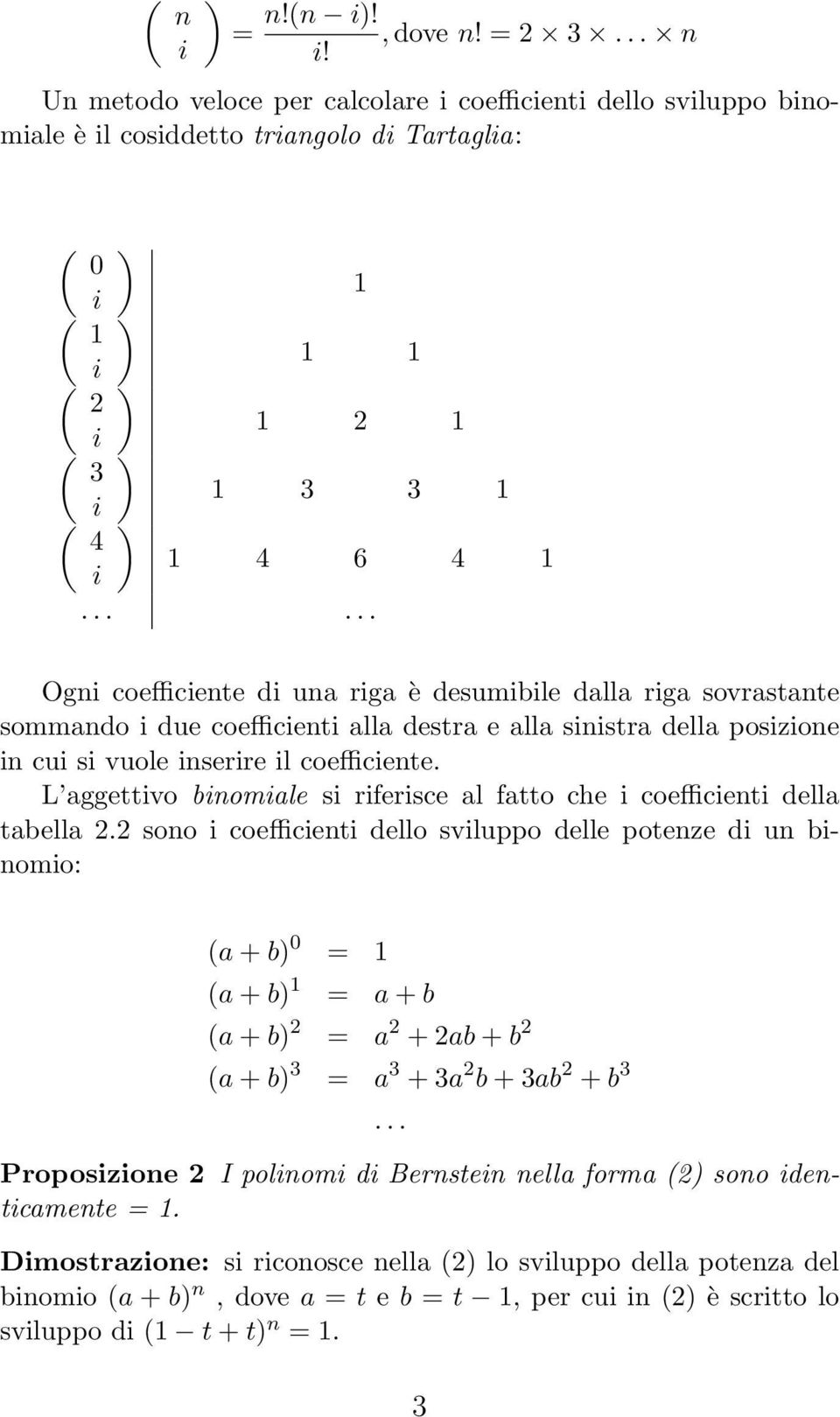 L aggettvo bnomale s rfersce al fatto che coeffcent della tabella 2.