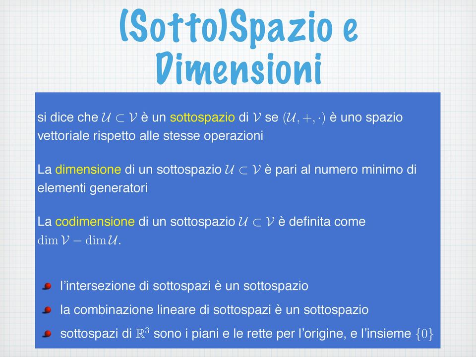 generatori La codimensione di un sottospazio U V è definita come dim V dim U.